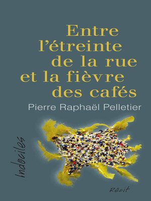 cover image of Entre l'étreinte de la rue et la fièvre des cafés